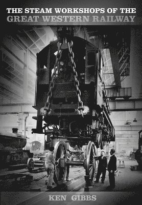 The Steam Workshops of the Great Western Railway 1