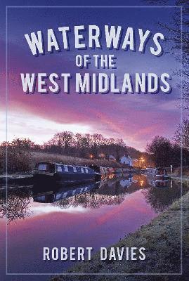 bokomslag Waterways of the West Midlands