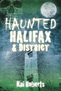 bokomslag Haunted Halifax and District