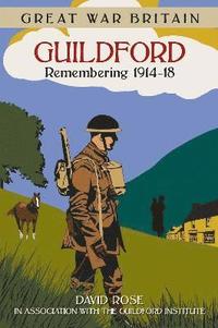 bokomslag Great War Britain Guildford: Remembering 1914-18