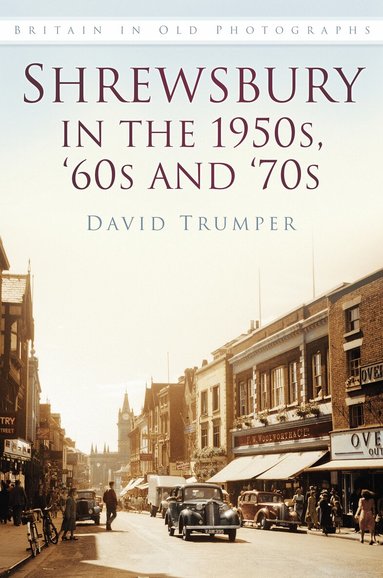 David Trumper - Shrewsbury in the 1950s, '60s and '70s, Häftad