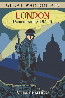 Great War Britain London: Remembering 1914-18 1