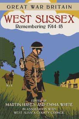 bokomslag Great War Britain West Sussex: Remembering 1914-18