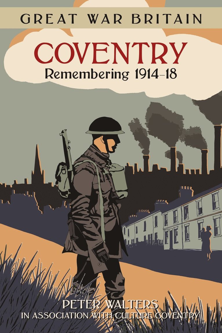 Great War Britain Coventry: Remembering 1914-18