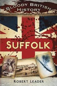 bokomslag Bloody British History: Suffolk