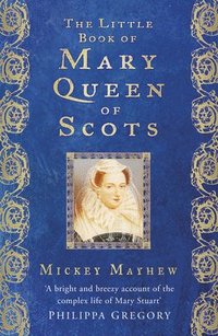 bokomslag Little book of mary, queen of scots