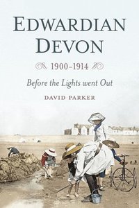 bokomslag Edwardian Devon 1900-1914