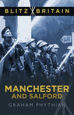 Blitz Britain: Manchester and Salford 1