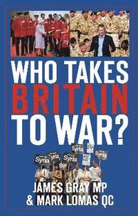 bokomslag Who Takes Britain to War?