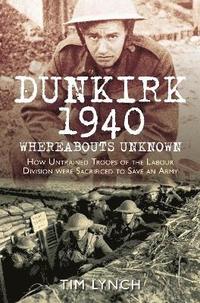 bokomslag Dunkirk 1940: 'Whereabouts Unknown'
