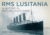 bokomslag RMS Lusitania: A History in Picture Postcards