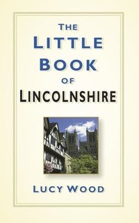 bokomslag The Little Book of Lincolnshire