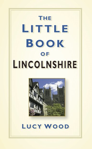 Lucy Wood - Little Book of Lincolnshire, Inbunden