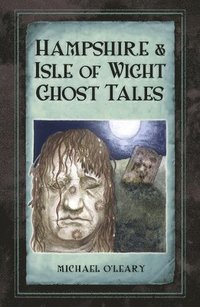 bokomslag Hampshire and Isle of Wight Ghost Tales