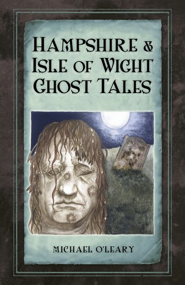 Michael O'Leary - Hampshire and Isle of Wight Ghost Tales, Häftad