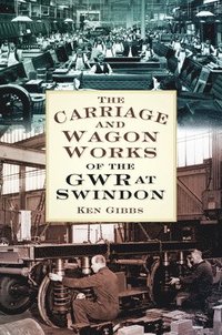 bokomslag The Carriage and Wagon Works of the GWR at Swindon