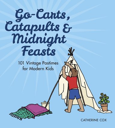 Catherine Cox - Go-Carts, Catapults and Midnight Feasts, Häftad