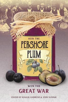 bokomslag How the Pershore Plum Won the Great War