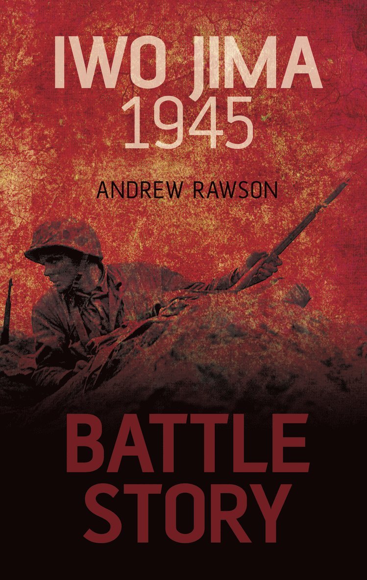 Andrew Rawson - Battle Story: Iwo Jima 1945, Häftad