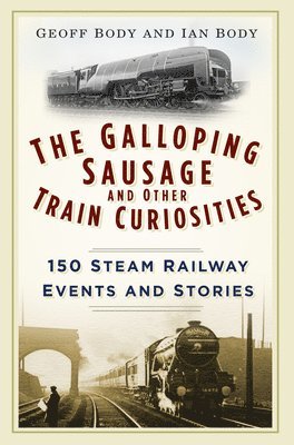 bokomslag The Galloping Sausage and Other Train Curiosities
