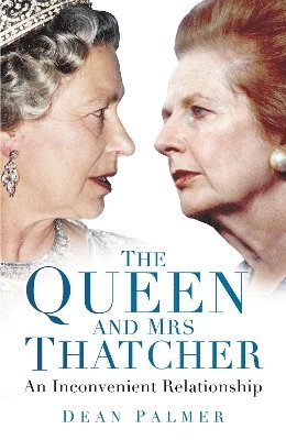 bokomslag The Queen and Mrs Thatcher