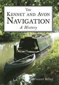 bokomslag The Kennet and Avon Navigation: A History
