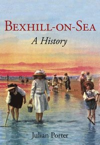 bokomslag Bexhill-on-Sea: A History