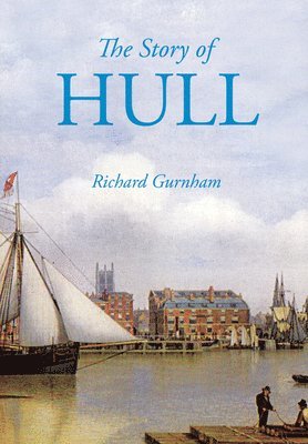Richard Gurnham - Story of Hull, Häftad