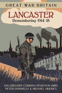 bokomslag Great War Britain Lancaster: Remembering 1914-18
