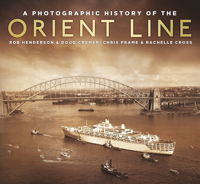 Chris Frame, Rachelle Cross, Robert Henderson, Doug Cremer - Photographic History of the Orient Line, Häftad