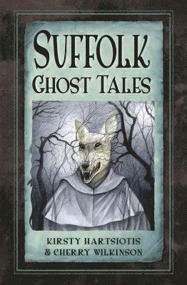 Kirsty Hartsiotis, Cherry Wilkinson - Suffolk Ghost Tales, Häftad