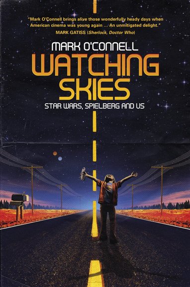 Mark O'Connell - Watching Skies: Star Wars, Spielberg and Us, Häftad