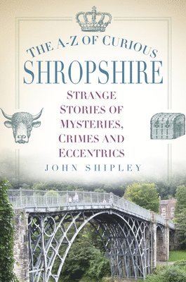 The A-Z of Curious Shropshire 1