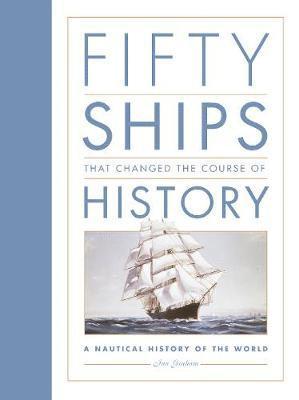 Fifty Ships that Changed the Course of History 1