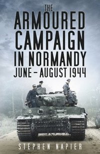 bokomslag The Armoured Campaign in Normandy