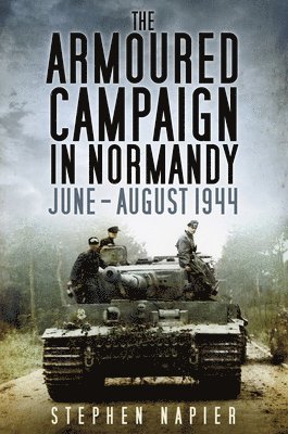 bokomslag The Armoured Campaign in Normandy