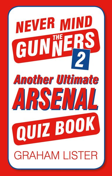 Graham Lister - Never Mind the Gunners 2, Häftad