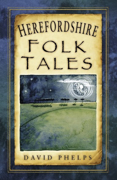 David Phelps - Herefordshire Folk Tales, Häftad