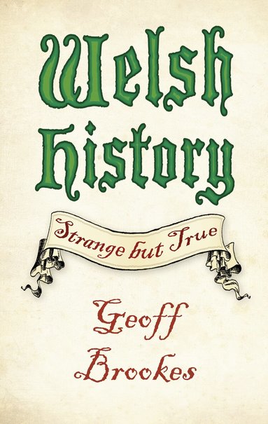 Geoff Brookes - Welsh History: Strange but True, Häftad