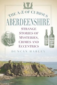 bokomslag A-Z of Curious Aberdeenshire