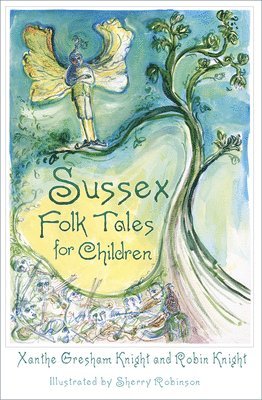 Xanthe Gresham-Knight, Robin Knight, Xanthe Gresham Knight - Sussex Folk Tales for Children, Häftad