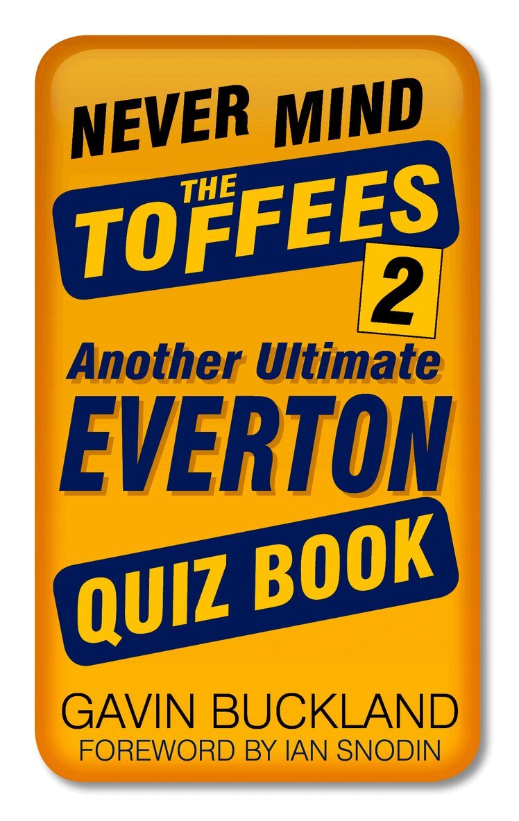 Never Mind the Toffees 2