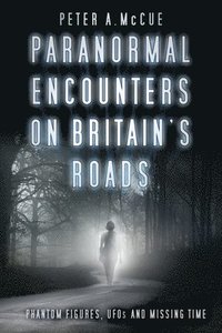 bokomslag Paranormal Encounters on Britain's Roads