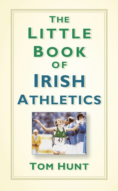 Tom Hunt - Little Book of Irish Athletics, Inbunden