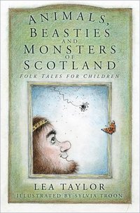 bokomslag Animals, Beasties and Monsters of Scotland