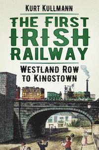 bokomslag The First Irish Railway