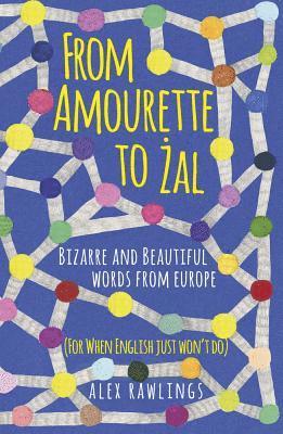 bokomslag From Amourette to al: Bizarre and Beautiful Words from Europe