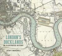 bokomslag London's Docklands: An Illustrated History