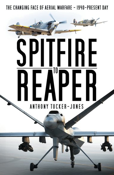 Anthony Tucker-Jones - Spitfire to Reaper, Häftad