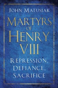 bokomslag Martyrs of Henry VIII